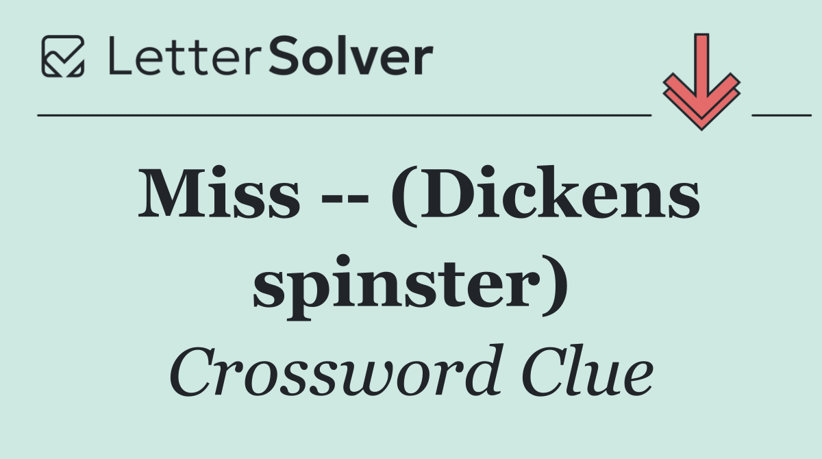 Miss    (Dickens spinster)