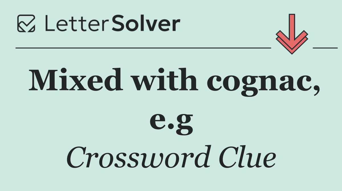 Mixed with cognac, e.g