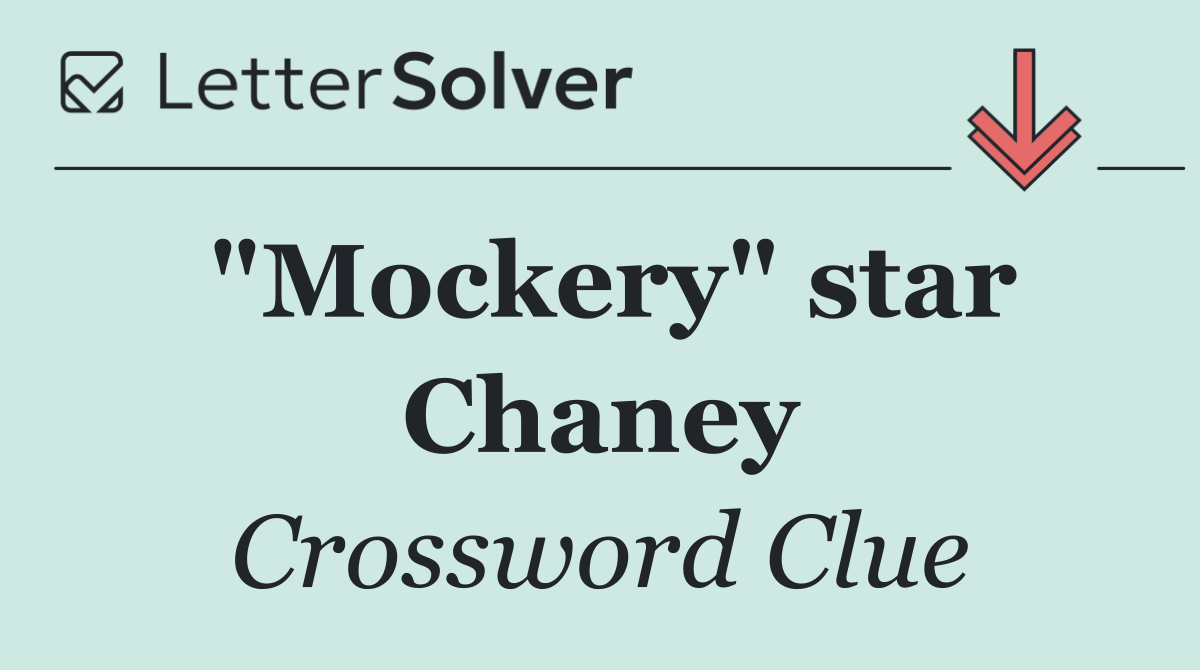 "Mockery" star Chaney