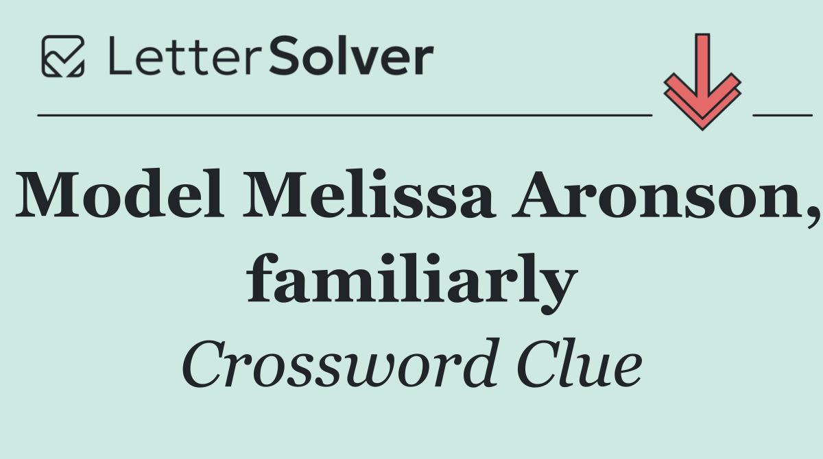 Model Melissa Aronson, familiarly
