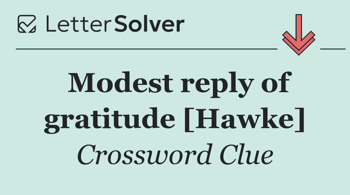 Modest reply of gratitude [Hawke]