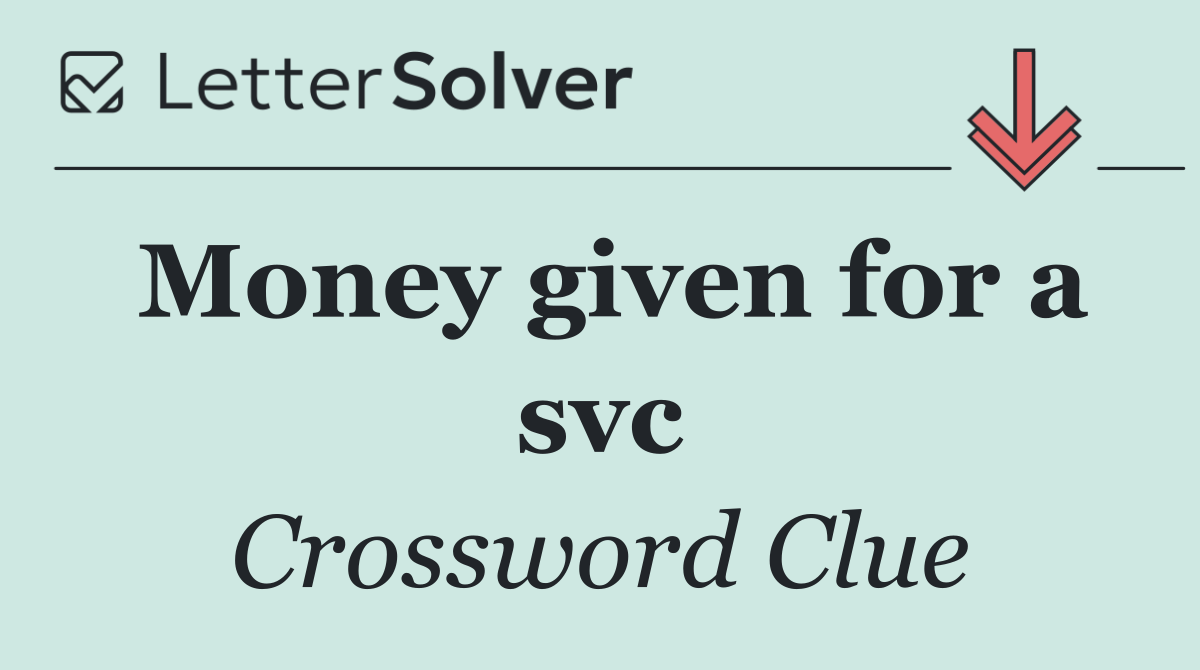 Money given for a svc