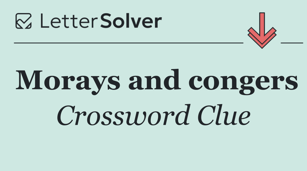 Morays and congers