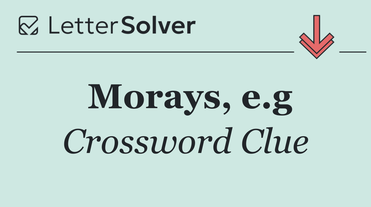Morays, e.g
