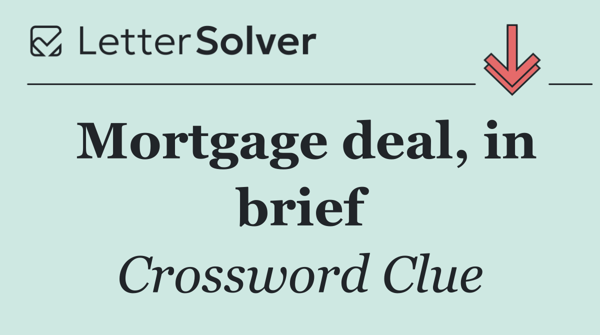 Mortgage deal, in brief