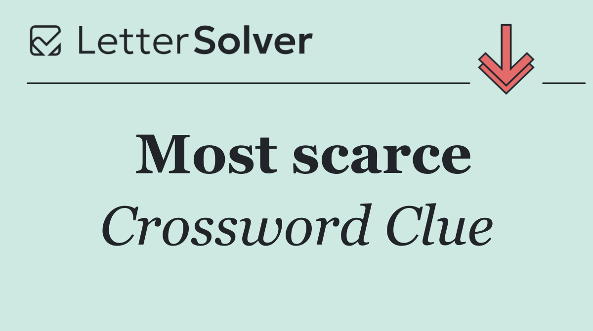 Most scarce