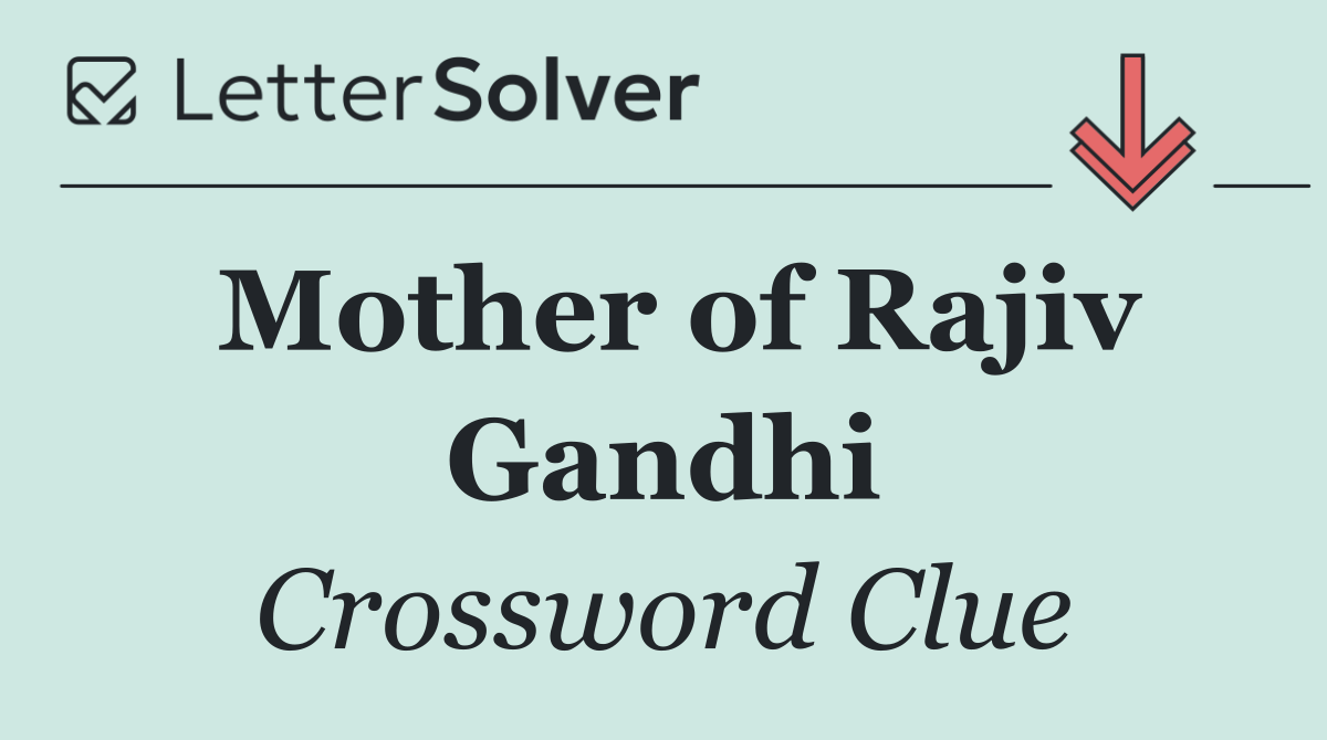 Mother of Rajiv Gandhi