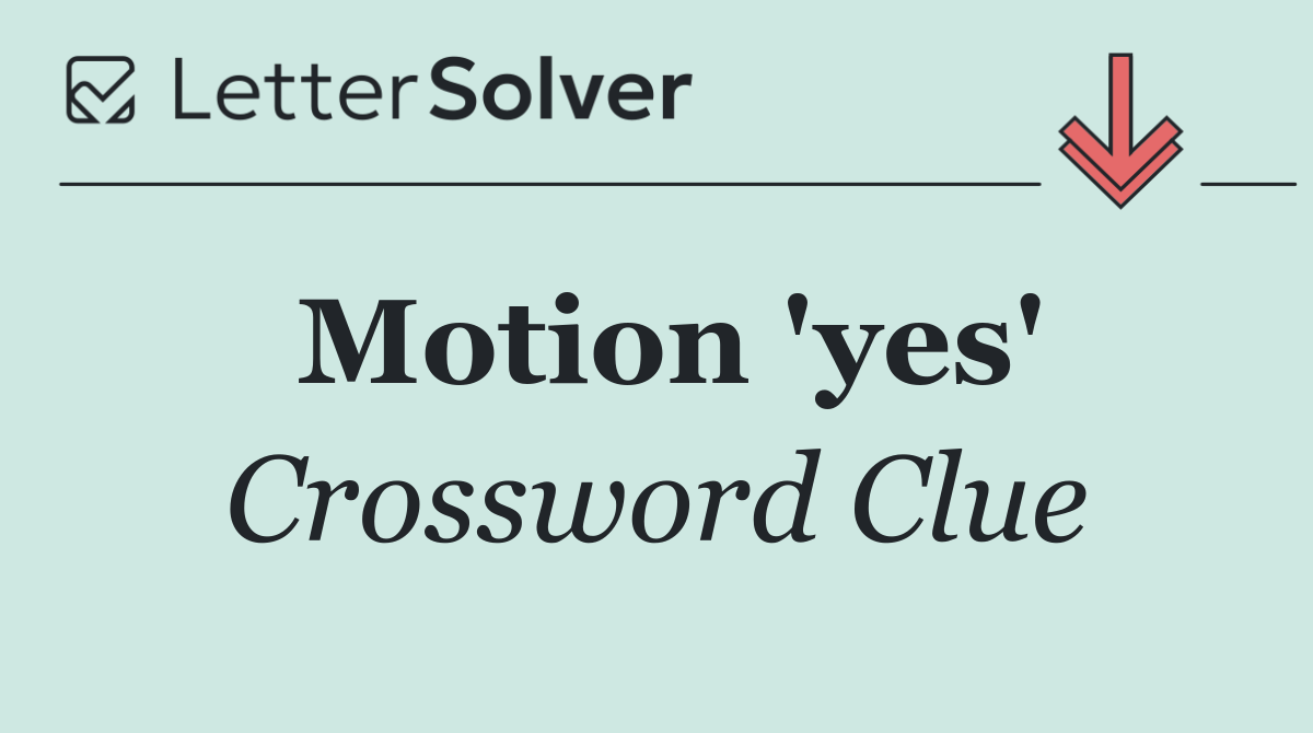 Motion 'yes'