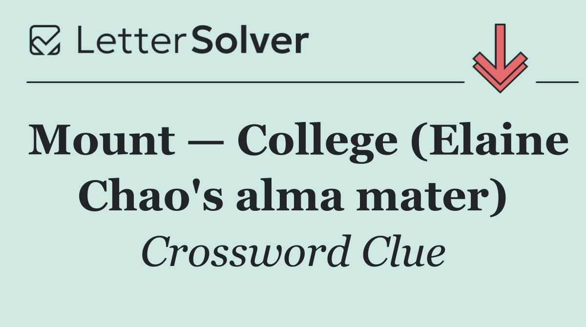 Mount — College (Elaine Chao's alma mater)