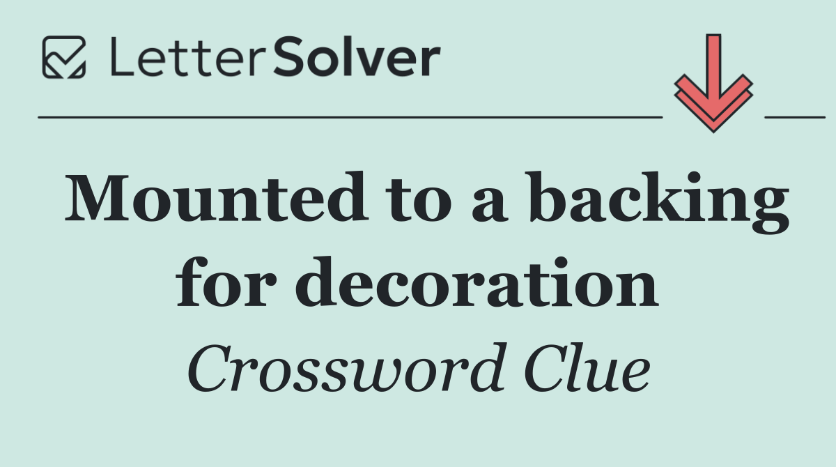 Mounted to a backing for decoration