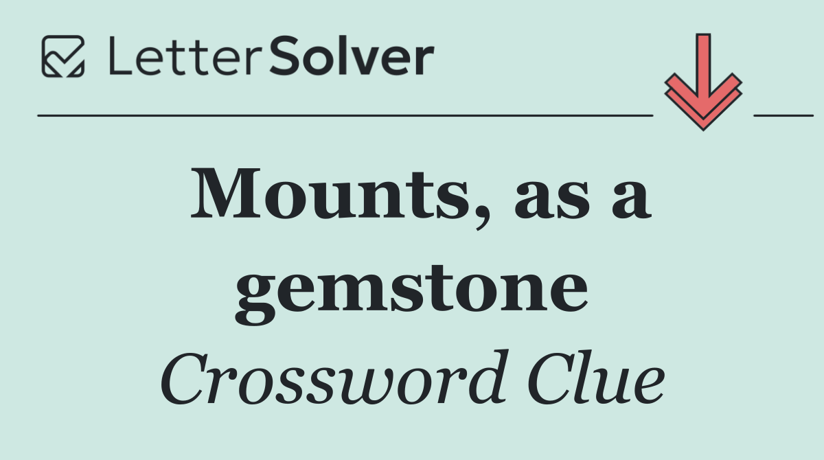 Mounts, as a gemstone