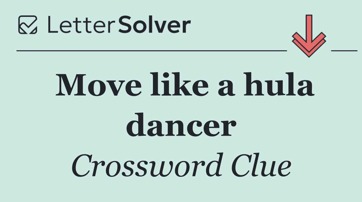 Move like a hula dancer