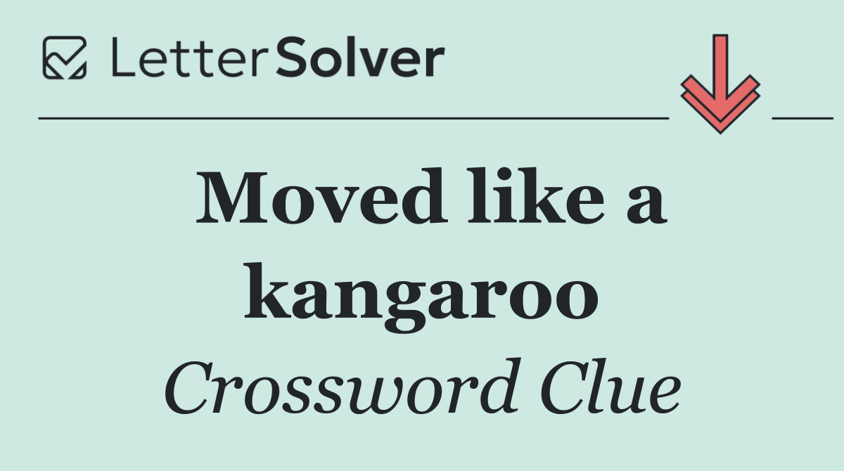 Moved like a kangaroo