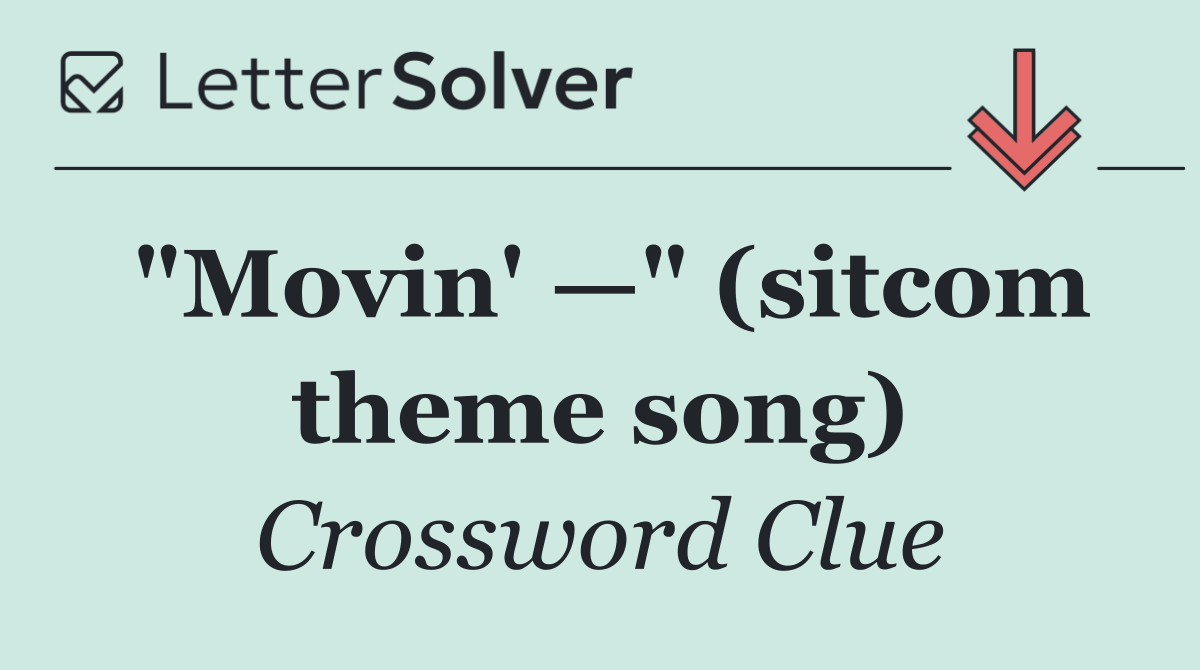 "Movin' —" (sitcom theme song)