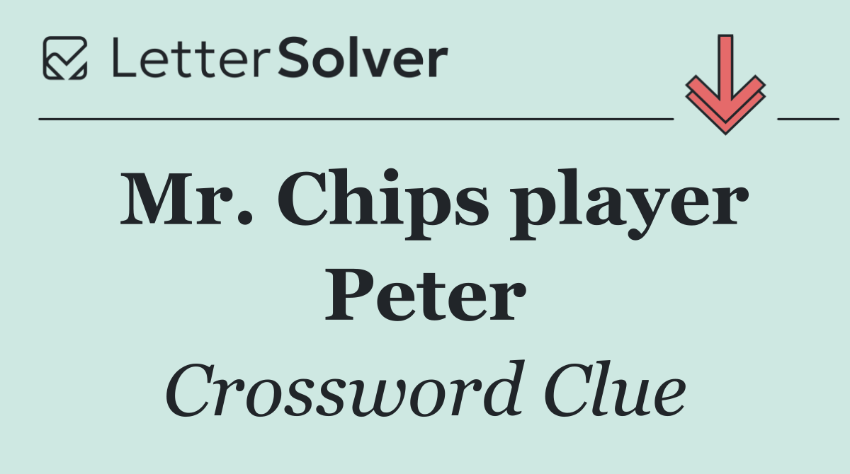 Mr. Chips player Peter