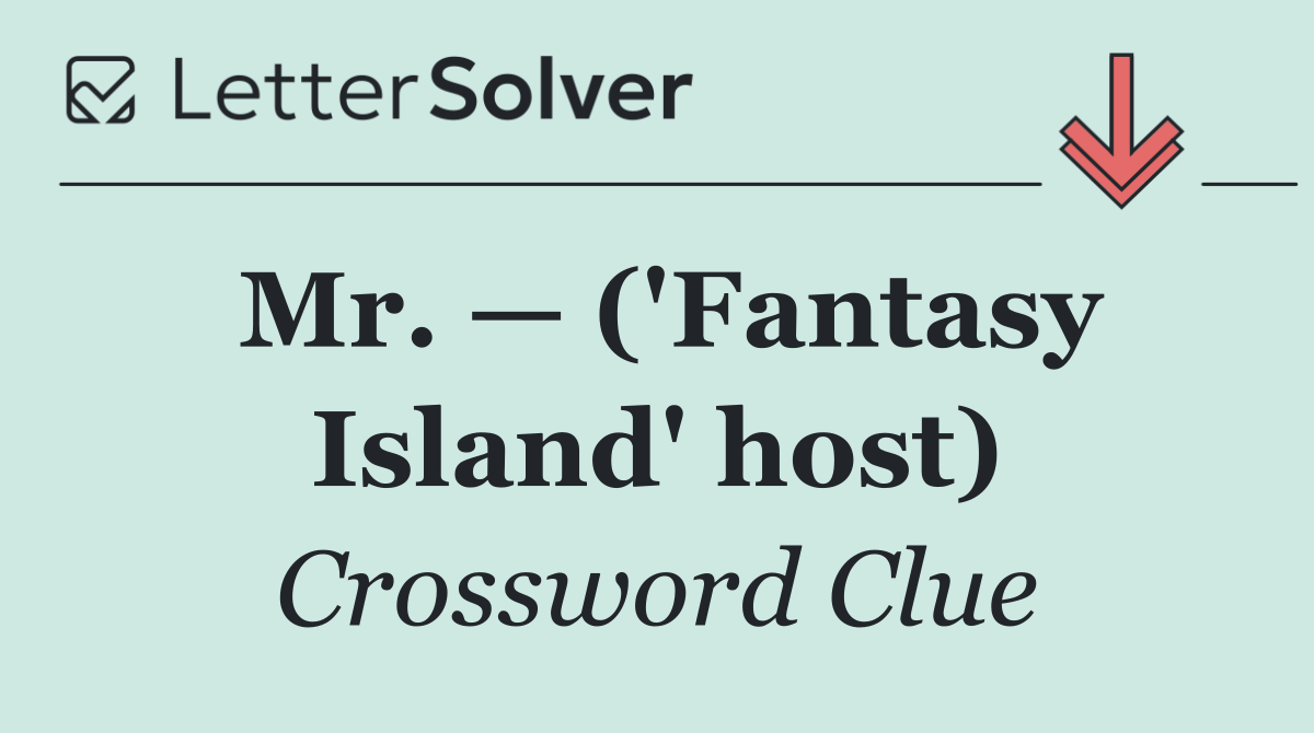 Mr. — ('Fantasy Island' host)