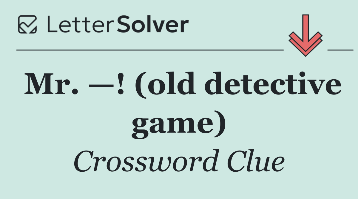 Mr. —! (old detective game)