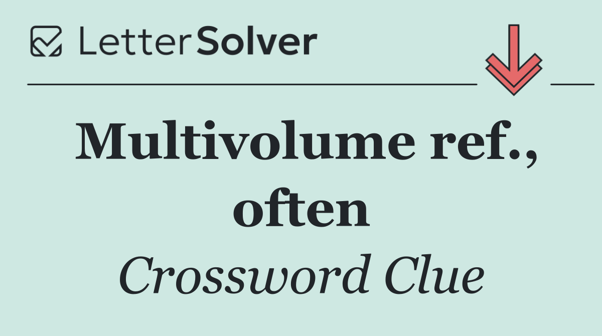 Multivolume ref., often