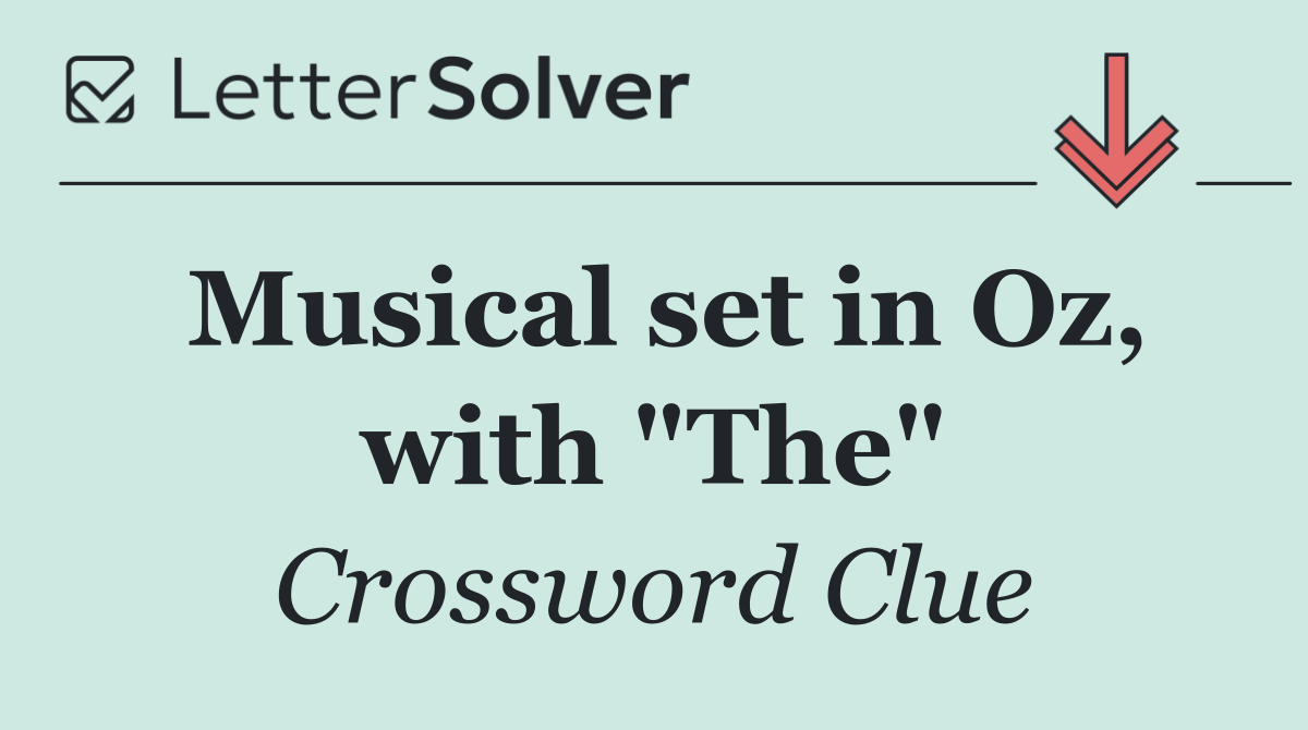 Musical set in Oz, with "The"