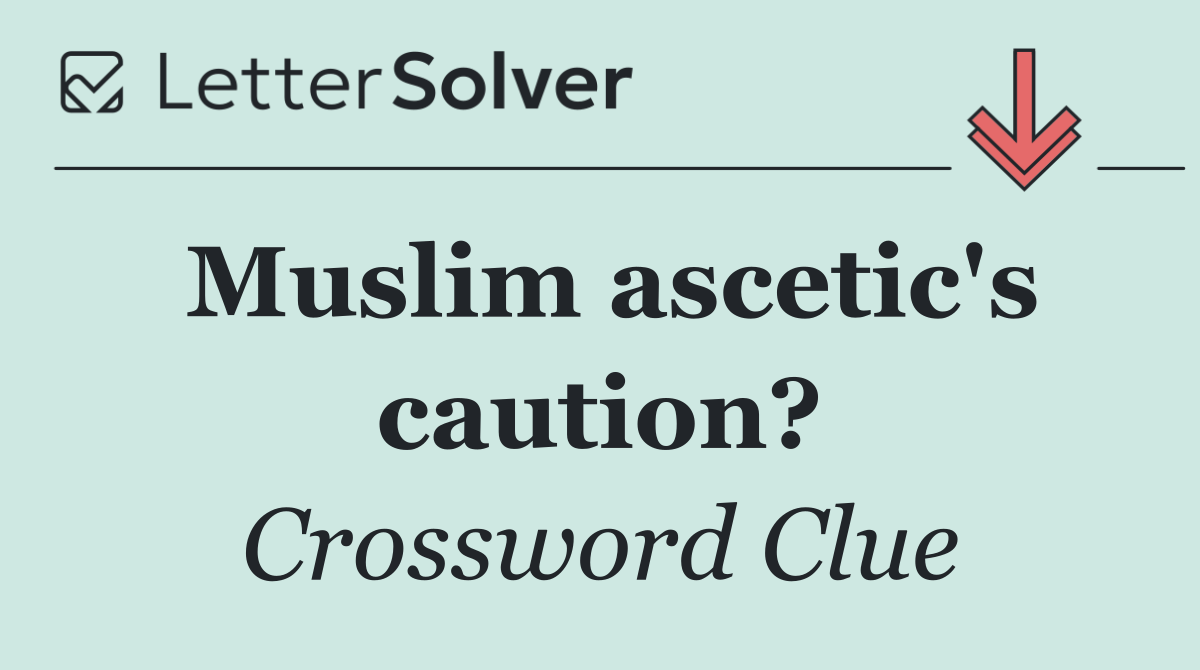 Muslim ascetic's caution?