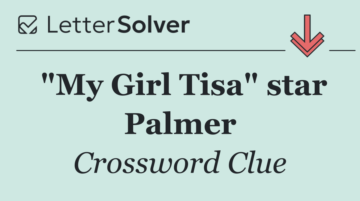 "My Girl Tisa" star Palmer