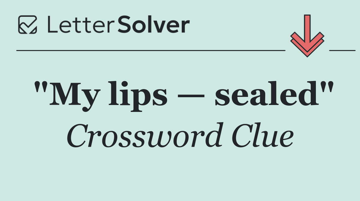 "My lips — sealed"