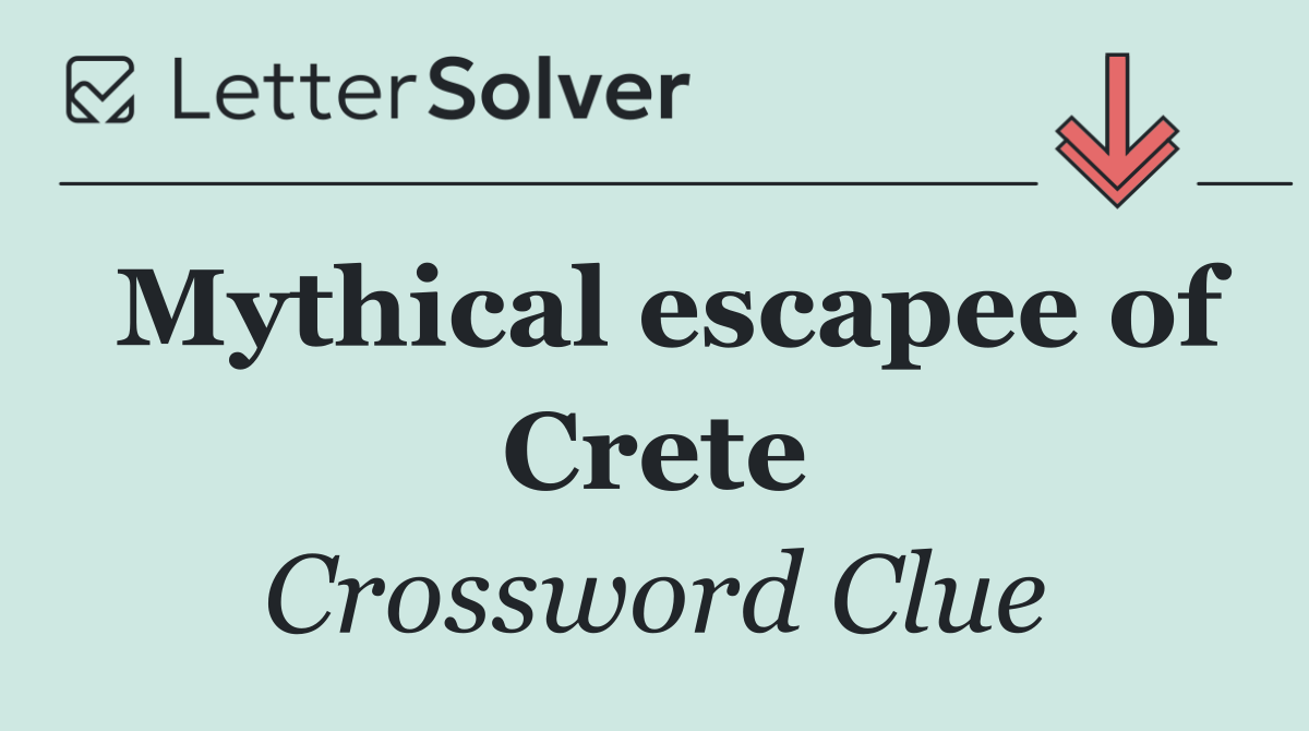 Mythical escapee of Crete