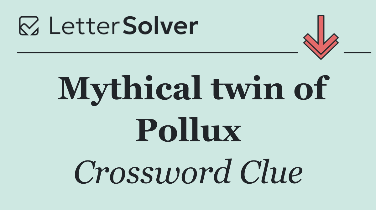 Mythical twin of Pollux
