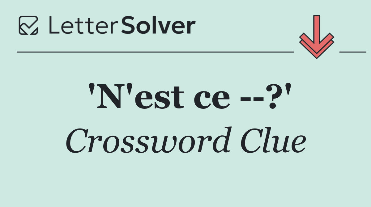'N'est ce   ?'