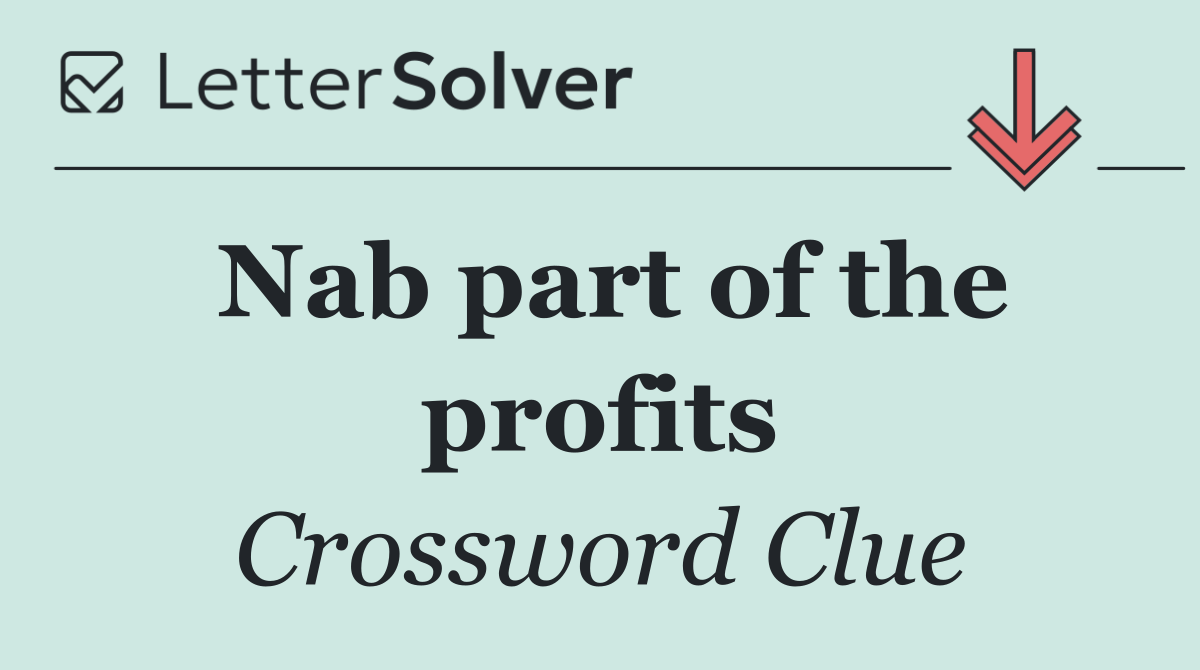 Nab part of the profits