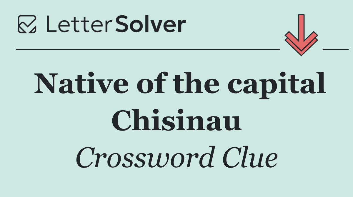 Native of the capital Chisinau