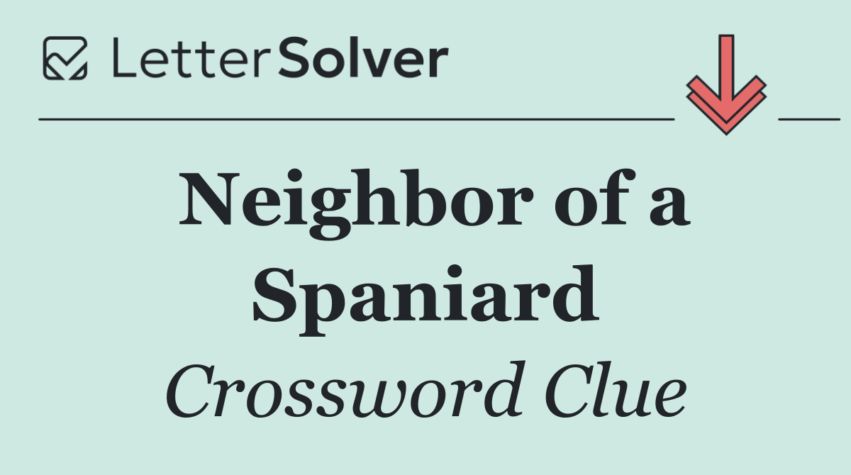 Neighbor of a Spaniard