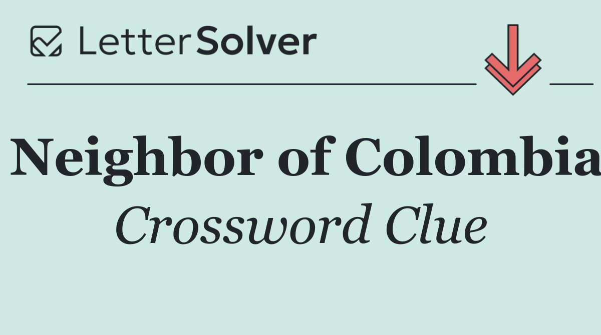 Neighbor of Colombia