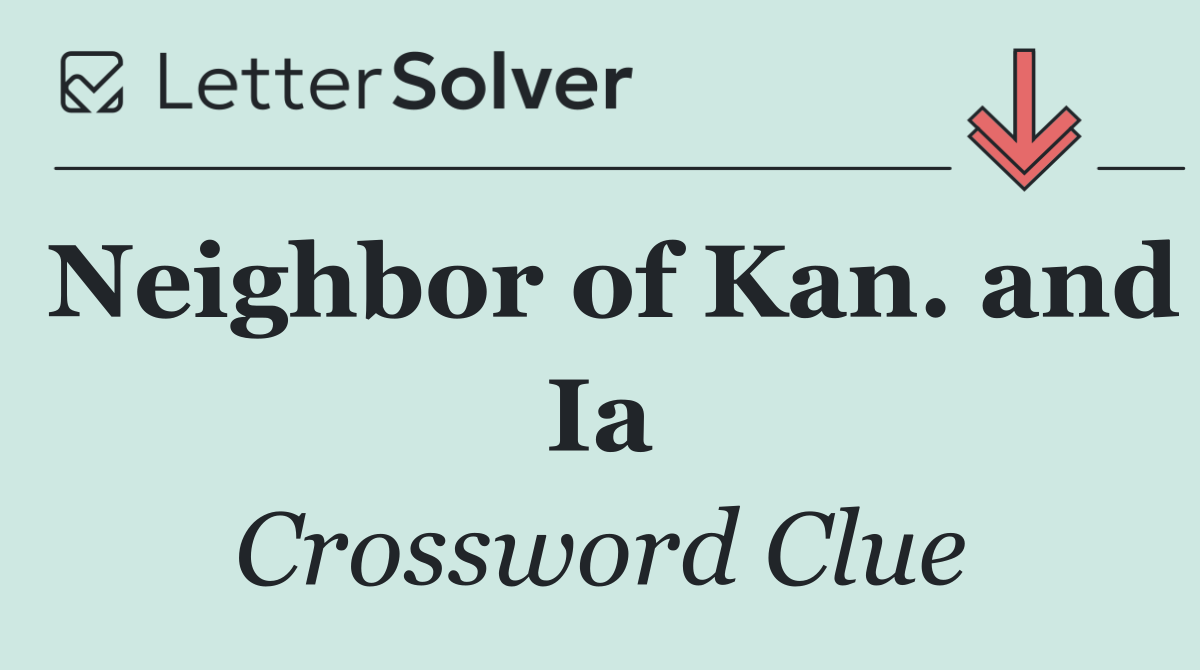 Neighbor of Kan. and Ia