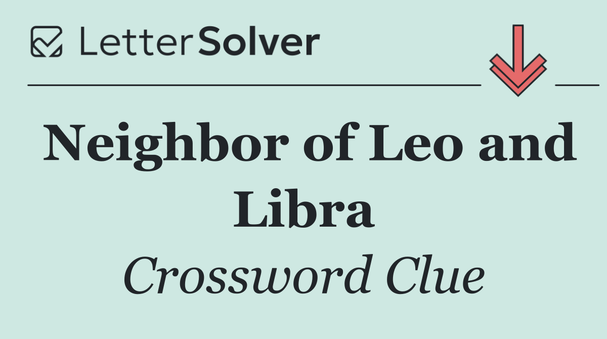 Neighbor of Leo and Libra