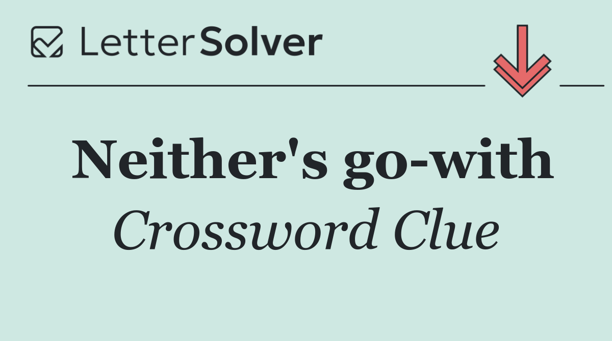 Neither's go with