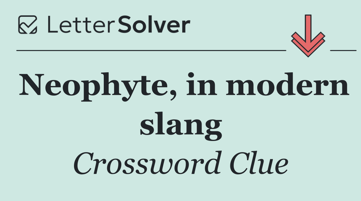 Neophyte, in modern slang