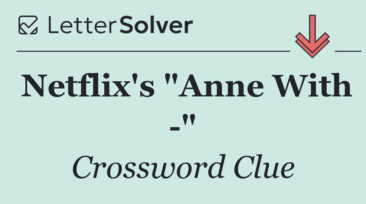 Netflix's "Anne With  "