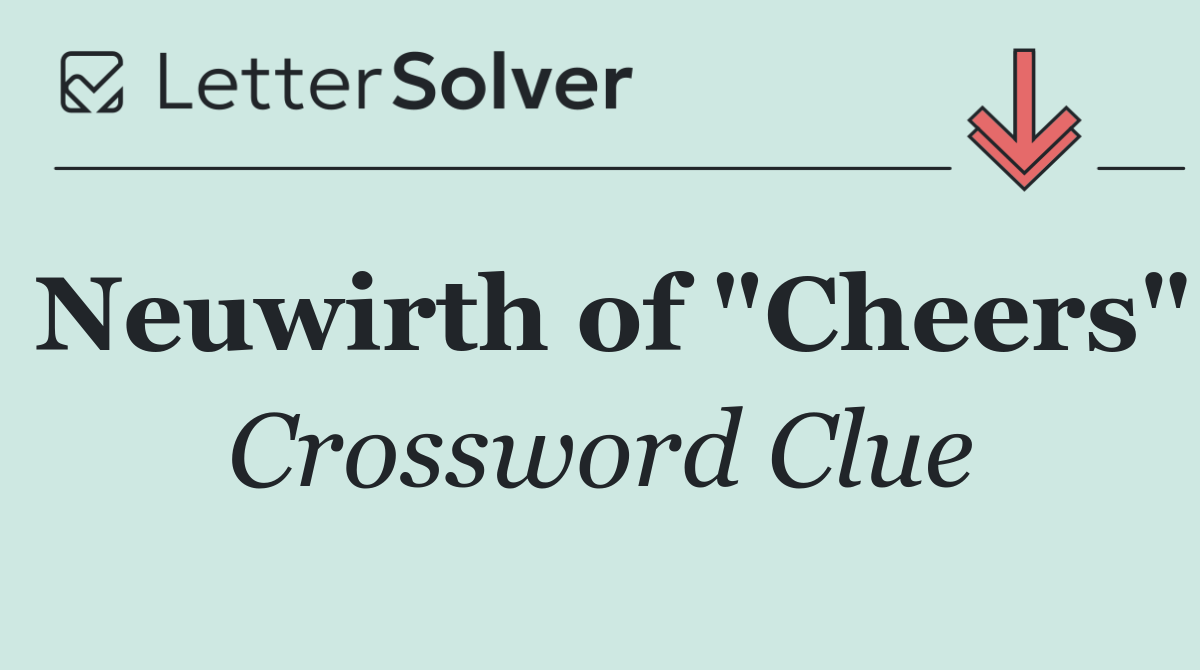 Neuwirth of "Cheers"