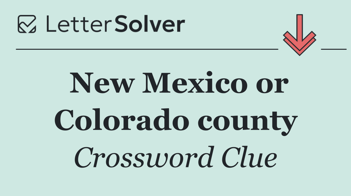 New Mexico or Colorado county