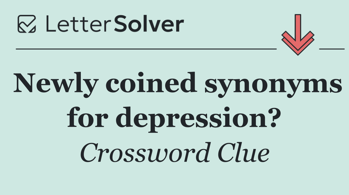 Newly coined synonyms for depression?