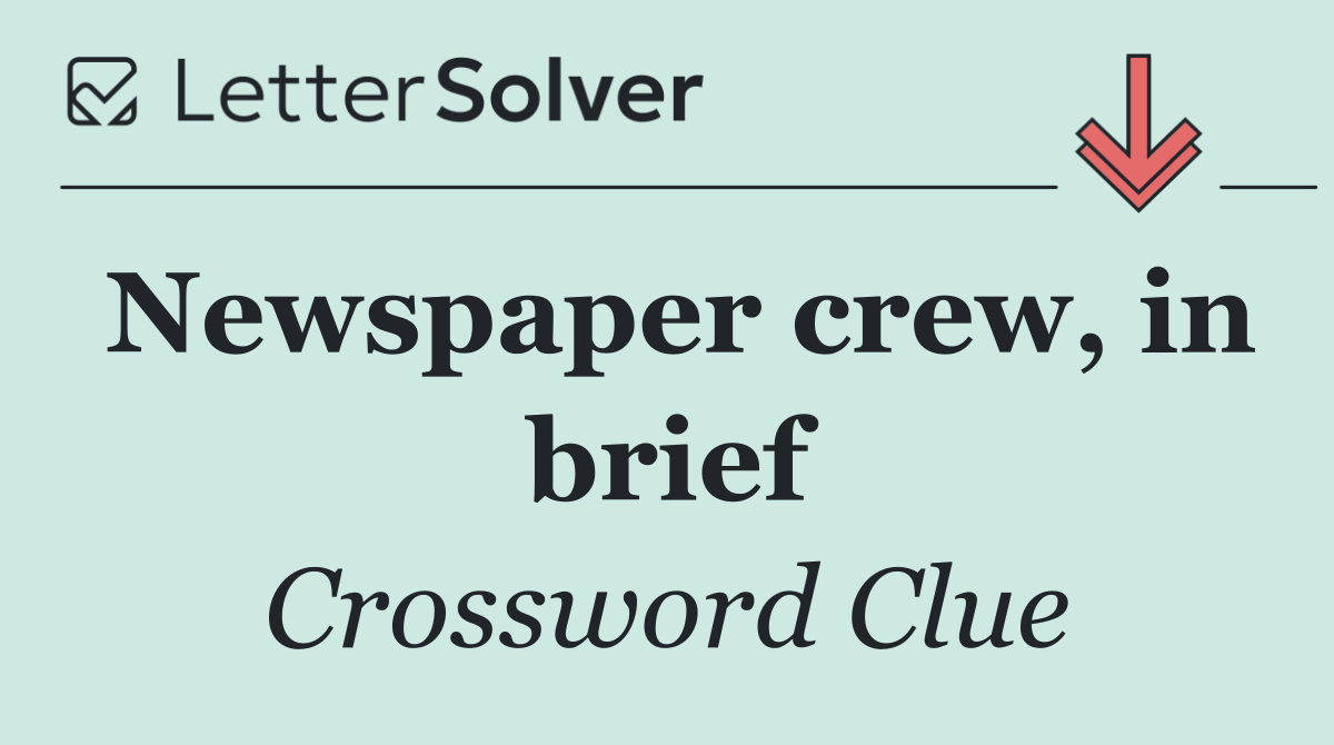 Newspaper crew, in brief