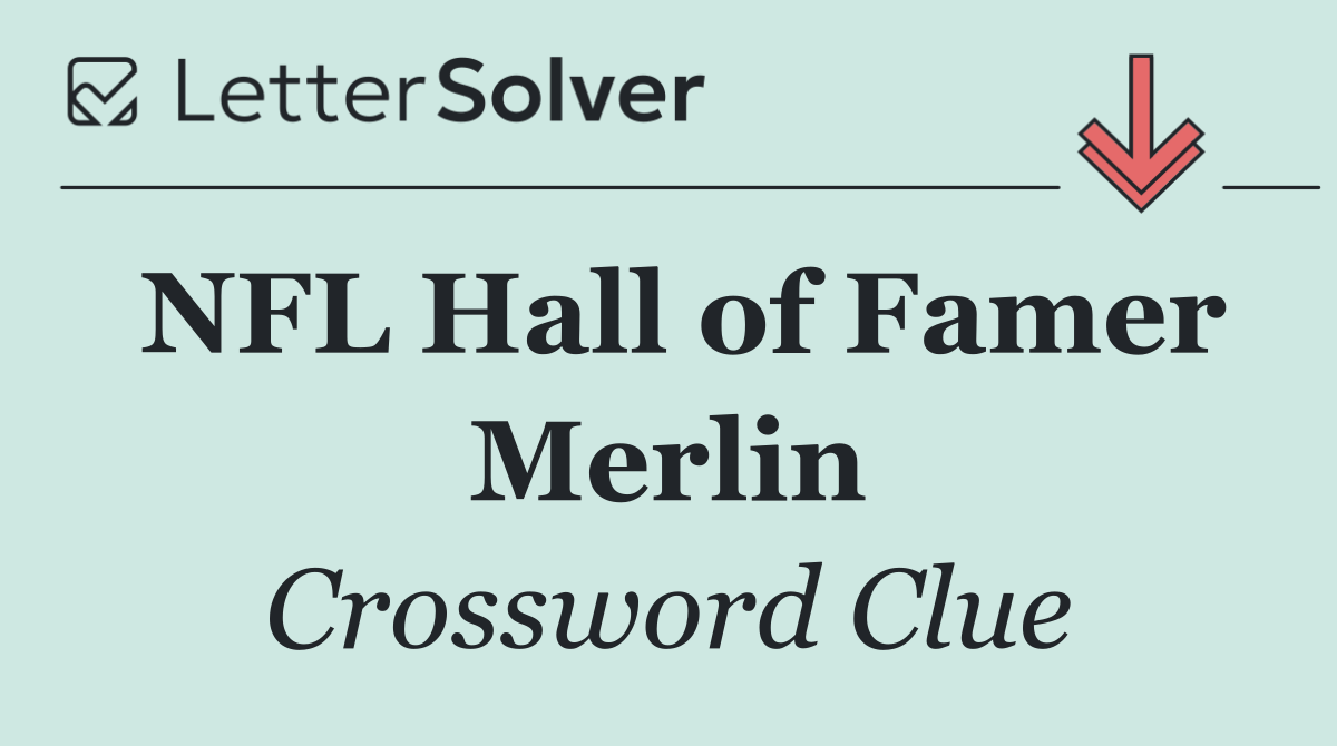 NFL Hall of Famer Merlin
