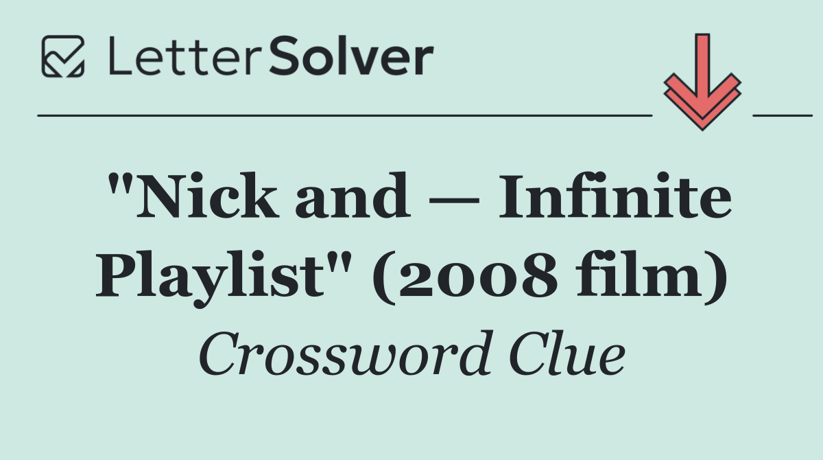 "Nick and — Infinite Playlist" (2008 film)
