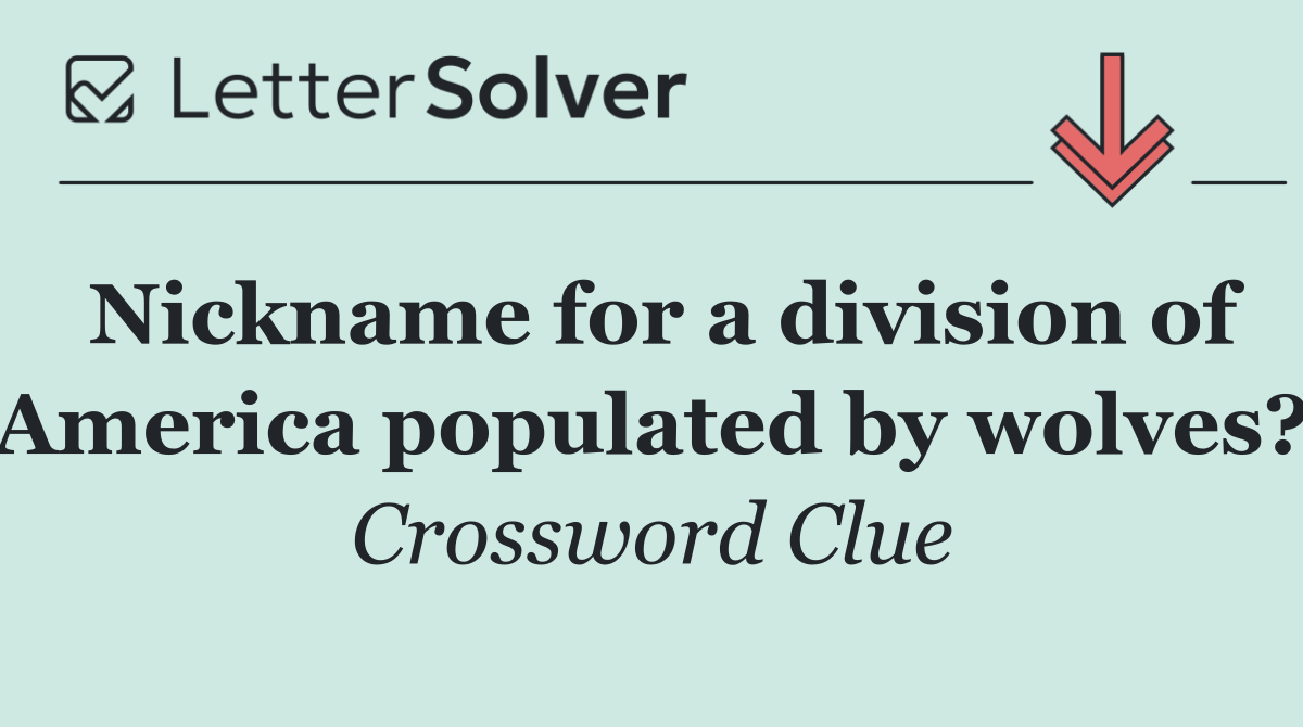 Nickname for a division of America populated by wolves?