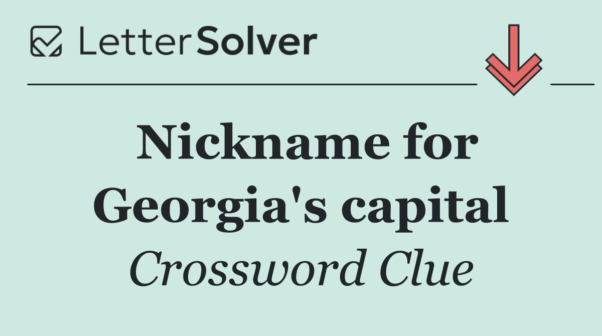 Nickname for Georgia's capital