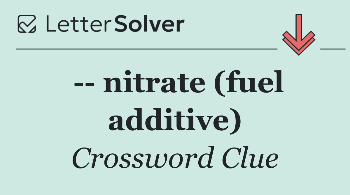    nitrate (fuel additive)
