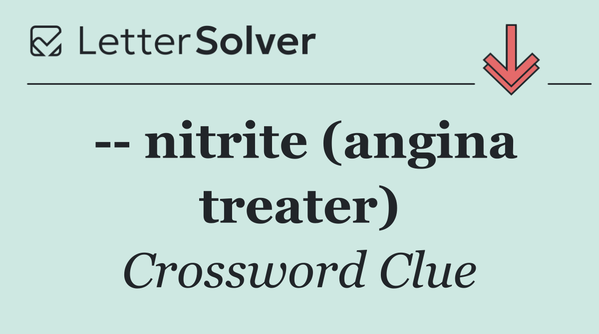    nitrite (angina treater)
