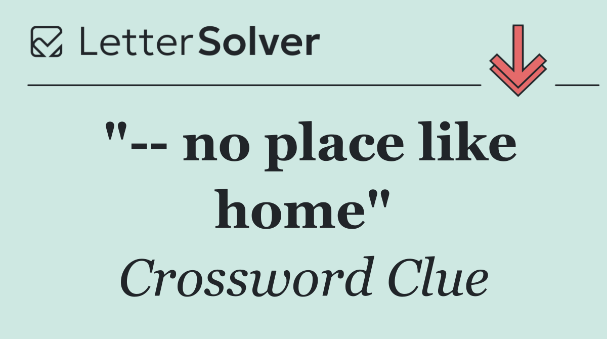 "   no place like home"