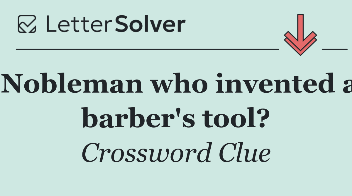Nobleman who invented a barber's tool?